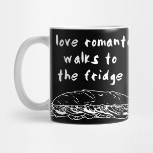 I Love Romantic Walks to the Fridge Mug